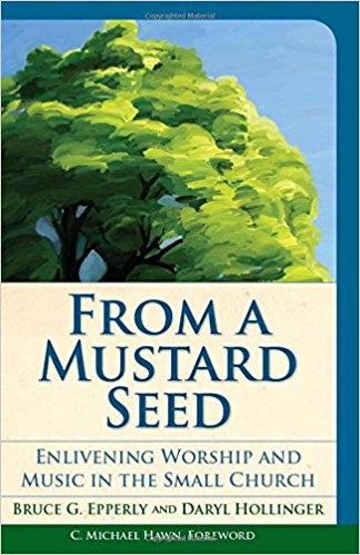 The cover of From A Mustard Seed: Enlivening Worship and Music in the Small Church Here