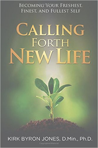 The cover of Calling Forth New Life: Becoming Your Freshest, Finest, and Fullest Self Here