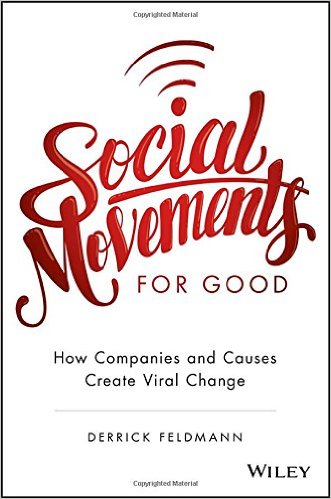 The cover of Social Movements for Good: How Companies and Causes Create Viral Change Here