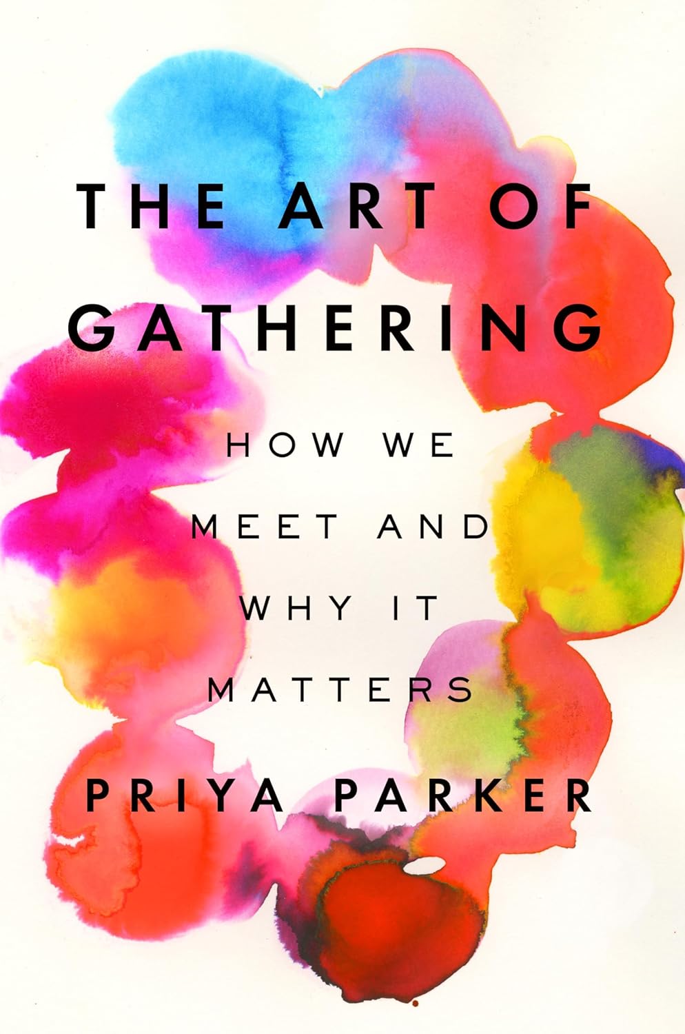 The cover of The Art of Gathering: How We Meet and Why It Matters Here