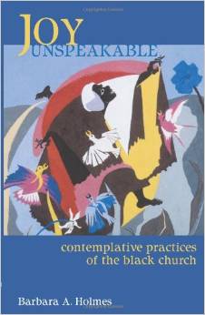 The cover of Joy Unspeakable: Contemplative Practices of the Black Church Here