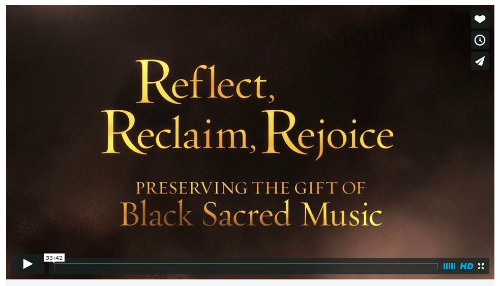 media Reflect, Reclaim, Rejoice: Preserving the Gift of Black Sacred Music Here