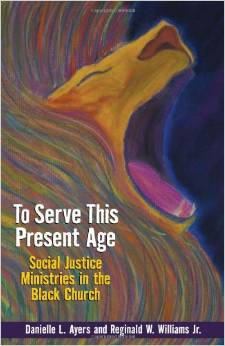 The cover of To Serve This Present Age: Social Justice Ministries in the Black Church Here