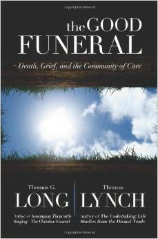 The cover of The Good Funeral: Death, Grief, and the Community of Care Here