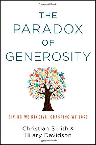 The cover of The Paradox of Generosity: Giving We Receive, Grasping We Lose Here