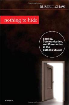 The cover of Nothing to Hide: Secrecy, Communication, and Communion in the Catholic Church Here